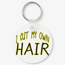 Cut My Own Hair keychains by goldnsun Cut My Own Hair keychains