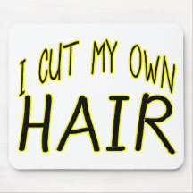 Cut My Own Hair Mouse Mat