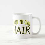 Cut My Own Hair Mug