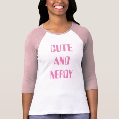 &quot;Cute and Nerdy&quot; t-shirt