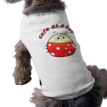 Cute As A Bug for Doggie pet clothing by jjulianus Cute As A Bug for Doggie pet clothing