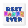 Cute Best Daddy EVER Fridge Magnets Cute Best Daddy EVER Fridge Magnets