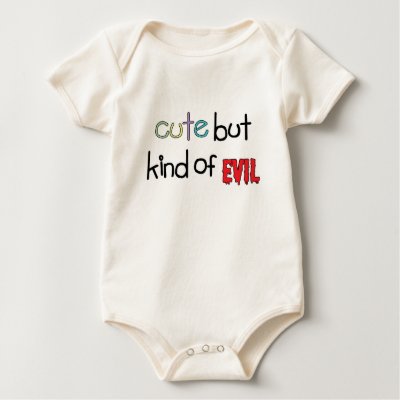 Cute but Kind of Evil T Shirt by teewitbaby