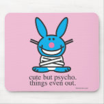 Cute but Psycho mousepads