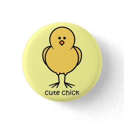 Cute Chick Button by teeboutique This design perfect for Easter or anytime 
