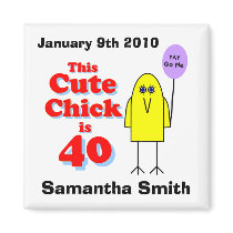 Cute chick is 40! fridge magnet