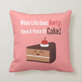 Cute Chocolate Cake with Funny but True Quote Throw Pillows
