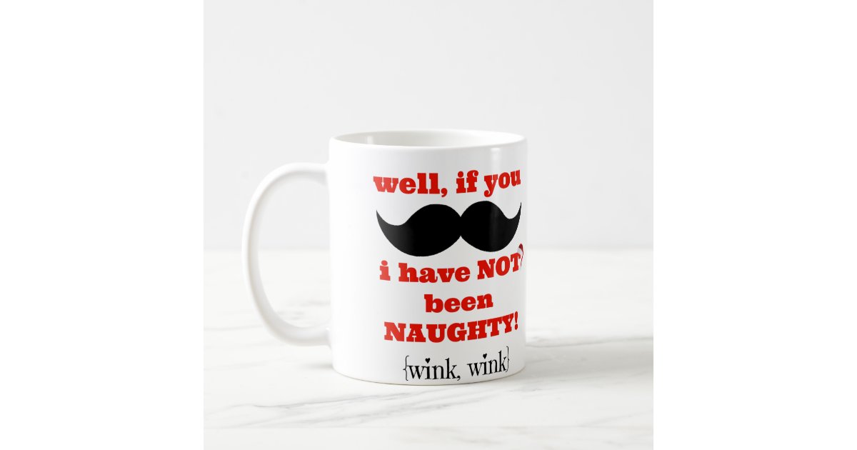 Cute Christmas Mug If You Moustache Not Naughty Coffee Mug Zazzle 6343