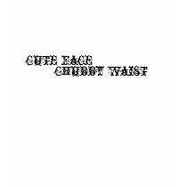 Cute Face, Chubby Waist t-shirts by mikalad8704 Cute Face, Chubby Waist t-shirts