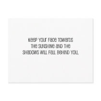Cute, "Face Towards the Sunshine" quote Post Cards