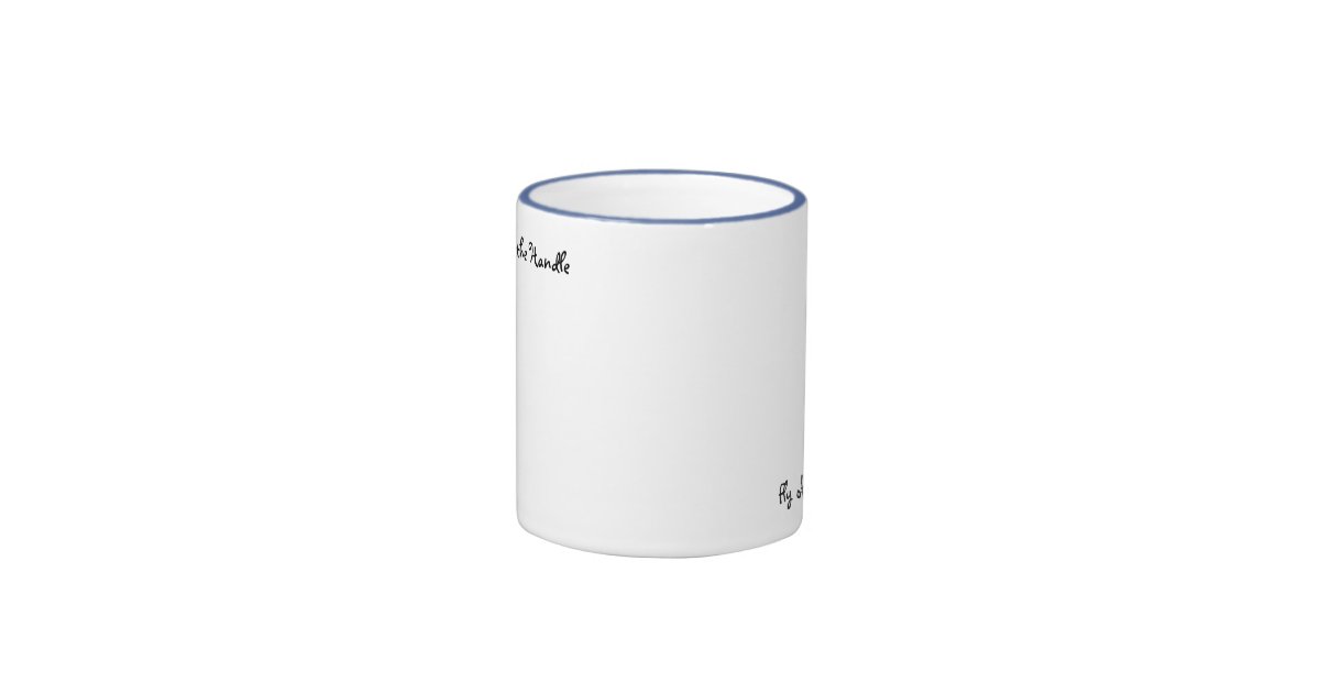 Cute Funny Fly off the Handle Mug Zazzle