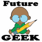  - Check out this cute and funny geek boy with a pencil and glasses.  Says: Future Geek.  What a cute geek in training!: Sizes 