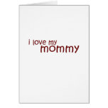 Cute, "I Love My Mommy" design Greeting Card