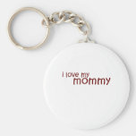 Cute, "I Love My Mommy" design Key Chains