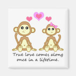 Cute Monkeys - True Love Comes Along Once in a... Fridge Magnet