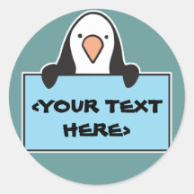 CUTE PENGUIN WITH CUSTOM SIGN, <YOUR TEXT HERE> ROUND STICKERS