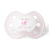 Humorous Girls Pink Personalized Mute Button Pacifier
