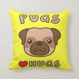 Cute Pugs love hugs, for puppy lovers Pillow