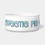 Cutie Pie. Sweetie Pie. Sugar Pie. Dog Water Bowl