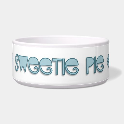 Cutie Pie. Sweetie Pie. Sugar Pie. Dog Water Bowl