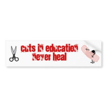 cuts in education never heal bumper stickers by jspanton cuts in education never heal bumper stickers