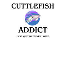 Cuttlefish Addict t-shirts