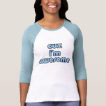 Cuz I'm Awesome Baby Blue Long Sleeve T Shirt