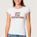 Cuz I'm Awesome Pink Pipe Tee t-shirts by mondog Cuz I'm Awesome Pink Pipe Tee t-shirts
