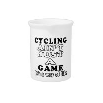 Cycling Ain't Just A Game It's A Way Of Life Pitcher