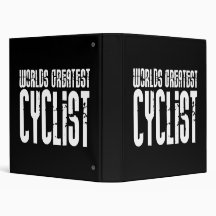 Cycling Biking & Cyclists Worlds Greatest Cyclist 3 Ring Binders