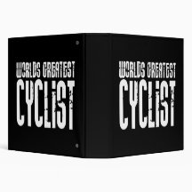 Cycling Biking & Cyclists Worlds Greatest Cyclist 3 Ring Binders