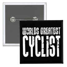 Cycling Biking & Cyclists Worlds Greatest Cyclist Pinback Buttons