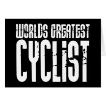 Cycling Biking & Cyclists Worlds Greatest Cyclist Greeting Card