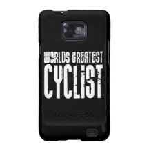 Cycling Biking & Cyclists Worlds Greatest Cyclist Samsung Galaxy S Cases