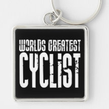 Cycling Biking & Cyclists Worlds Greatest Cyclist Key Chain