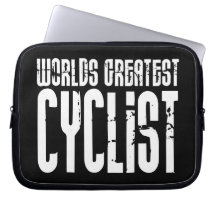 Cycling Biking & Cyclists Worlds Greatest Cyclist Laptop Sleeve