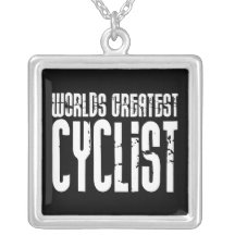 Cycling Biking & Cyclists Worlds Greatest Cyclist Necklace