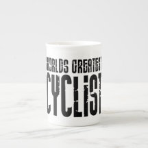 Cycling Biking & Cyclists Worlds Greatest Cyclist Porcelain Mug