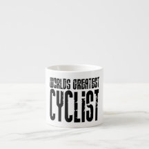 Cycling Biking & Cyclists Worlds Greatest Cyclist Espresso Mug
