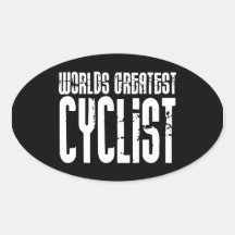 Cycling Biking & Cyclists Worlds Greatest Cyclist Sticker