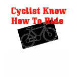 Cyclist know how to ride shirts
