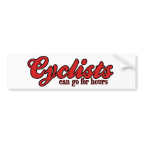 Cyclists Can Go For Hours bumper stickers