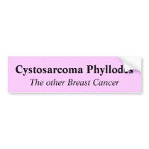 Cystosarcoma Phyllodes, The other Breast Cancer bumper stickers by Knutter1 Cystosarcoma Phyllodes, The other Breast Cancer bumper stickers