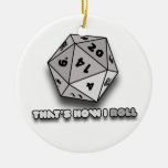 D20 Thats how I roll geek Christmas Tree Ornaments