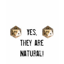 d20: Yes,They are Natural! t-shirts