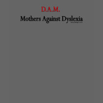 D.A.M. mothers against dyslexia