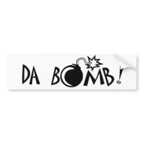 Da Bomb! Bumper Sticker