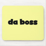 Da Boss Tshirts and Gifts Mousepads