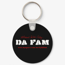 Da Fam, www.myspace.com/mcitydafam, Welcome To ... keychains by trinisfinest Da Fam, www.myspace.com/mcitydafam, Welcome To ... keychains