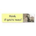 DA- Honk if you're nuts! bumper sticker bumper stickers